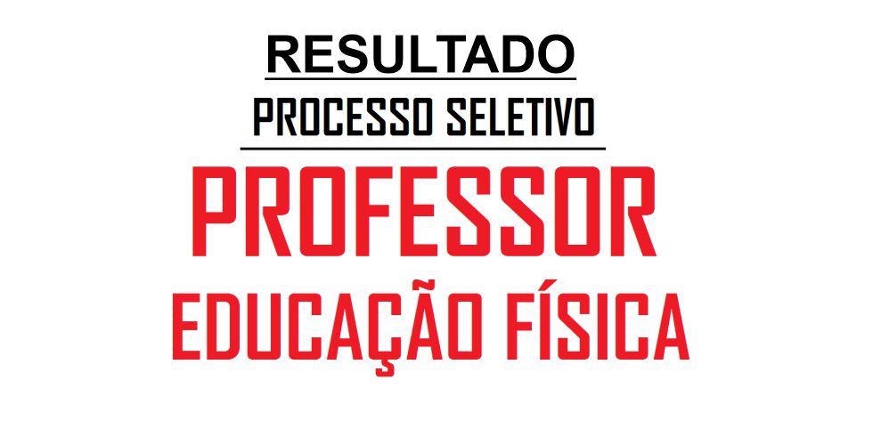 RESULTADO APÓS RECURSOS DO PROCESSO SELETIVO PARA PROFESSOR DE EDUCAÇÃO FÍSICA